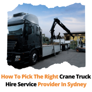 Read more about the article  How To Pick the Right Crane Truck Hire Service Provider?