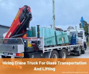 Read more about the article Hiring Crane Truck For Glass Transportation And Lifting