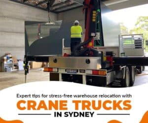 Read more about the article Expert tips for stress-free warehouse relocation with crane trucks in Sydney