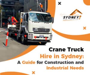 Read more about the article Renting a Crane Truck in Sydney: A Comprehensive Guide for Construction and Industrial Needs