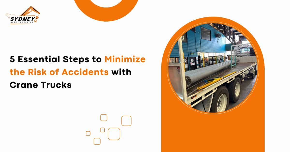 5 Essential Steps to Minimize the Risk of Accidents with Crane Trucks