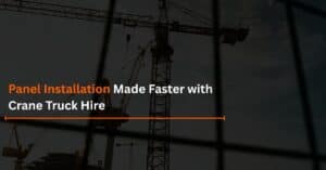 Read more about the article Panel Installation Made Faster with Crane Truck Hire