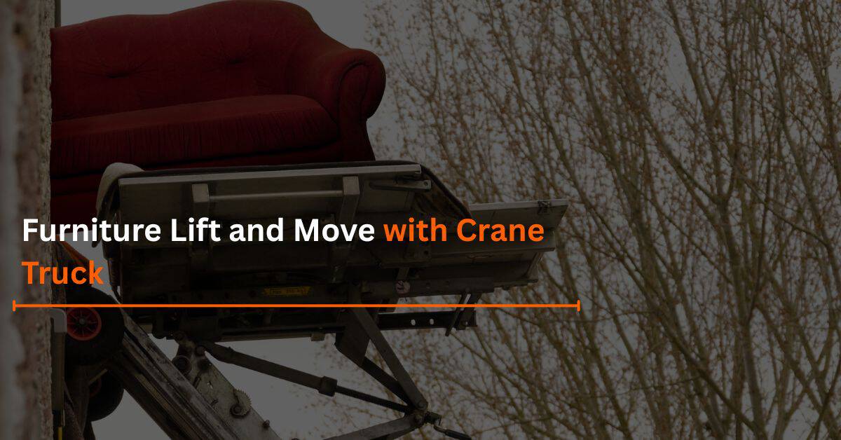 You are currently viewing Furniture Lift and Move with Crane Truck