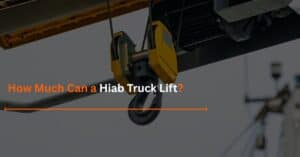 Read more about the article How Much Can a Hiab Truck Lift?