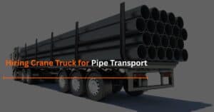 Read more about the article Hiring Crane Truck for Pipe Transport