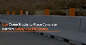Read more about the article Use Crane Trucks to Place Concrete Barriers Safely and Efficiently