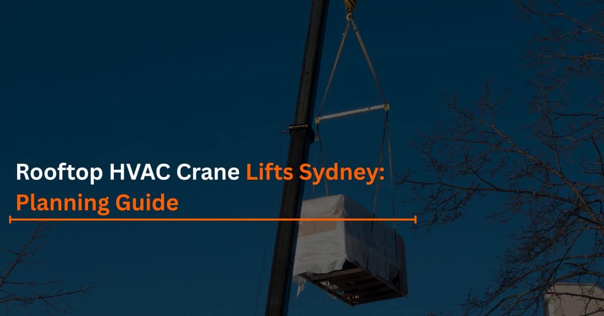 You are currently viewing Rooftop HVAC Crane Lifts Sydney: Planning Guide