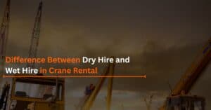 Read more about the article Difference Between Dry Hire and Wet Hire in Crane Rental