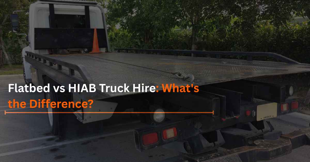 Flatbed vs HIAB Truck Hire: What's the Difference?