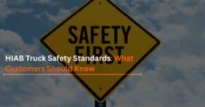 Read more about the article HIAB Truck Safety Standards: What Customers Should Know