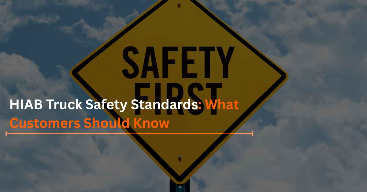 HIAB Truck Safety Standards: What Customers Should Know