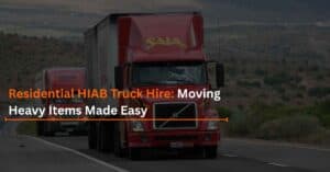 Read more about the article Residential HIAB Truck Hire: Moving Heavy Items Made Easy