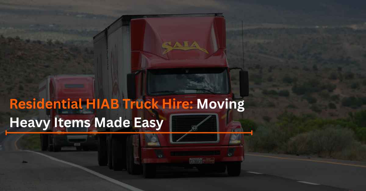You are currently viewing Residential HIAB Truck Hire: Moving Heavy Items Made Easy