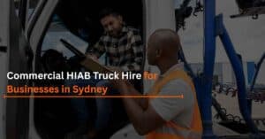 Read more about the article Commercial HIAB Truck Hire for Businesses in Sydney