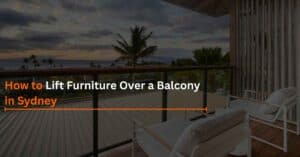 Read more about the article How to Lift Furniture Over a Balcony in Sydney
