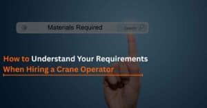 Read more about the article How to Understand Your Requirements When Hiring a Crane Operator
