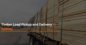 Read more about the article Timber Load Pickup and Delivery in Sydney