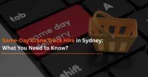 Read more about the article Same-Day Crane Truck Hire in Sydney: What You Need to Know
