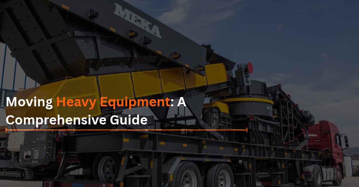 You are currently viewing Moving Heavy Equipment: A Comprehensive Guide
