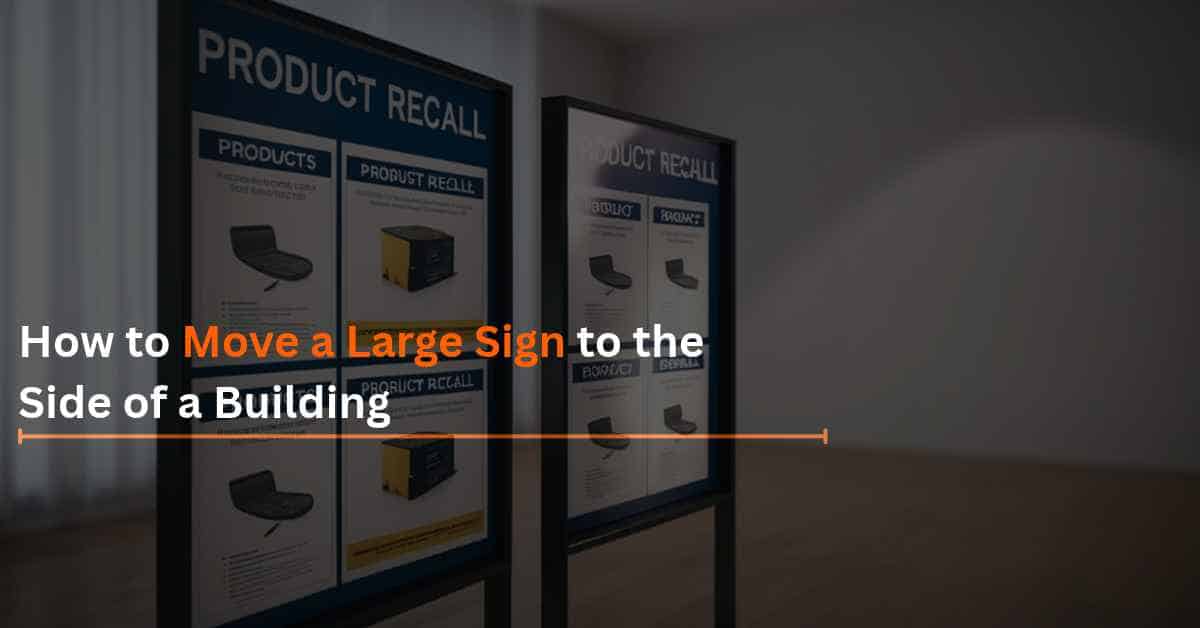 You are currently viewing How to Move a Large Sign to the Side of a Building